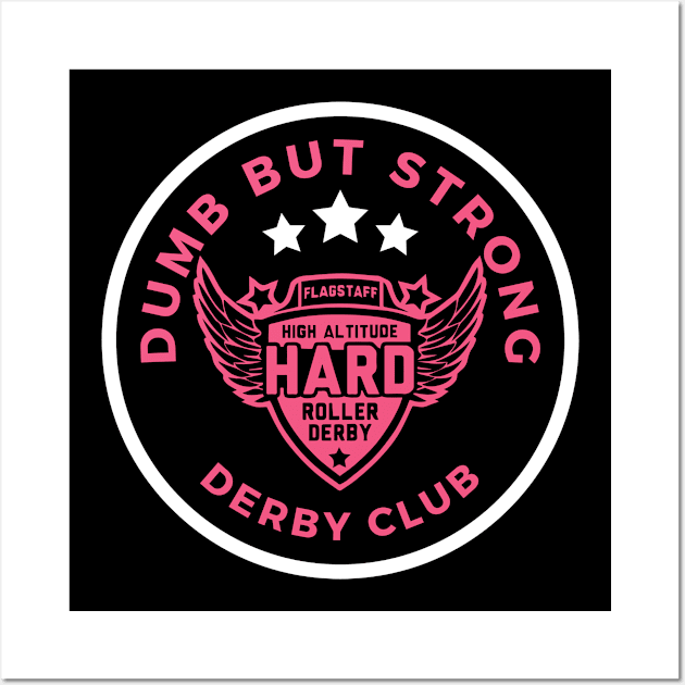 Dumb But Strong Derby Shirt Wall Art by High Altitude Roller Derby 